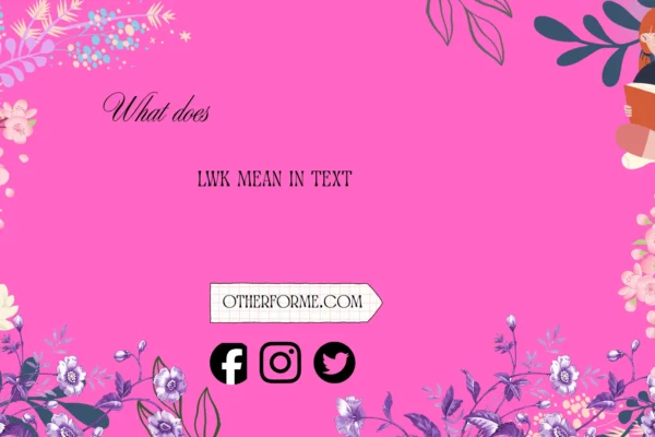 what does lwk mean in text