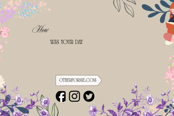 how was your day