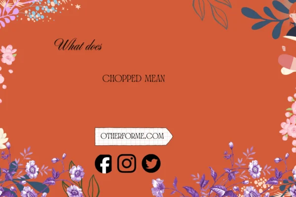 what does chopped mean
