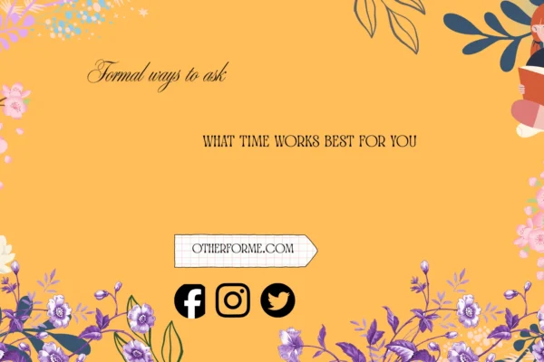 formal ways to ask what time works best for you